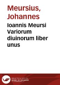 Ioannis Meursi Variorum diuinorum liber unus
