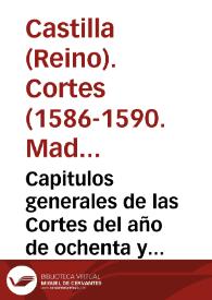 Capitulos generales de las Cortes del año de ochenta y seys, fenecidas y publicadas en el de nouenta