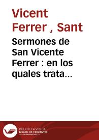Sermones de San Vicente Ferrer : en los quales trata de la venida del Antichristo y juycio final