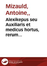 Alexikepus seu Auxiliaris et medicus hortus, rerum variarum, et  secretorum remediorum accessione locupletatus