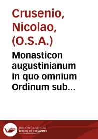 Monasticon augustinianum in quo omnium Ordinum sub regula S. Augustini  ... : tribus partibus explicantur