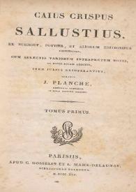 Caius Crispus Sallustius, ex Burnouf, Pottier, et Aliorum editionibus recensitus, cum selectis variorum interpretum notis, ... curante J. Planche, ... Tomus primus