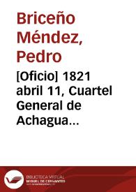 [Oficio] 1821 abril 11, Cuartel General de Achagua [para] Sr. general de divición Antonio Nariño  / Ministerio de Guerra y Marina, Pedro Bric. Mendes