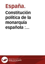 Constitución política de la monarquía española : promulgada en Cádiz a 19 de marzo de 1812.