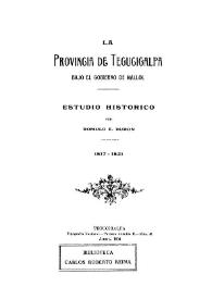 La provincia de Tegucigalpa bajo el gobierno de Mallol, 1817-1821 : estudio histórico