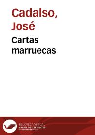 Cartas Marruecas / del Coronel D. Joseph Cadahalso | Biblioteca Virtual Miguel de Cervantes