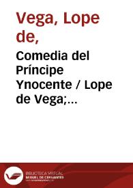 Comedia del Príncipe Ynocente / Lope de Vega; transcripción de Silvia Santos Galiana | Biblioteca Virtual Miguel de Cervantes