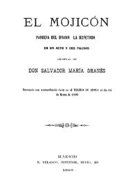 El mojicón : parodia del drama "La bofetada" en un acto y dos pausas / original de Salvador María Granés | Biblioteca Virtual Miguel de Cervantes