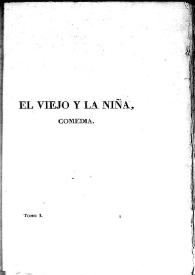 El viejo y la niña : comedia / Leandro Fernández de Moratín | Biblioteca Virtual Miguel de Cervantes