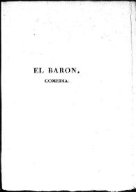 El barón : comedia / Leandro Fernández de Moratín | Biblioteca Virtual Miguel de Cervantes