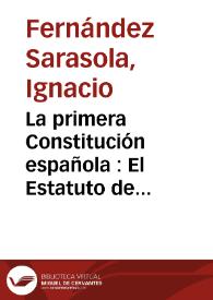 La primera Constitución española : El Estatuto de Bayona / Ignacio Fernández Sarasola | Biblioteca Virtual Miguel de Cervantes