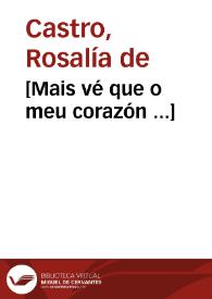 [Mais vé que o meu corazón ...] / Rosalía de Castro | Biblioteca Virtual Miguel de Cervantes