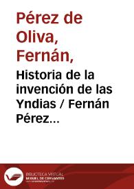 Historia de la invención de las Yndias / Fernán Pérez de Oliva | Biblioteca Virtual Miguel de Cervantes