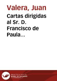 Cartas dirigidas al Sr. D. Francisco de Paula Canalejas ... / Juan Valera | Biblioteca Virtual Miguel de Cervantes