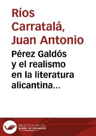 Pérez Galdós y el realismo en la literatura alicantina : 1885-1895 / Juan Antonio Ríos Carratalá | Biblioteca Virtual Miguel de Cervantes