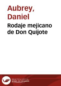 Rodaje mejicano de Don Quijote / Daniel Aubrey | Biblioteca Virtual Miguel de Cervantes