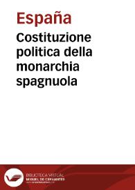 Costituzione politica della monarchia spagnuola / tradotta dall'originale | Biblioteca Virtual Miguel de Cervantes