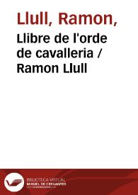 Llibre de l'orde de cavalleria / Ramon Llull | Biblioteca Virtual Miguel de Cervantes