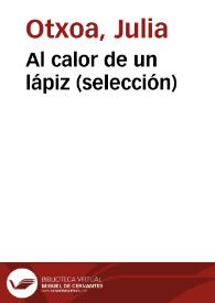 Al calor de un lápiz (selección) / Julia Otxoa | Biblioteca Virtual Miguel de Cervantes