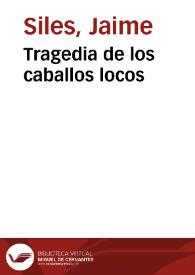 Tragedia de los caballos locos | Biblioteca Virtual Miguel de Cervantes