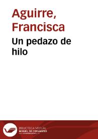 Un pedazo de hilo / Francisca Aguirre | Biblioteca Virtual Miguel de Cervantes