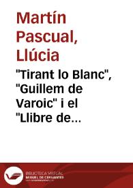 "Tirant lo Blanc", "Guillem de Varoic" i el "Llibre de l'Orde de Cavalleria" de Llull.  Una lectura dels capítols 1-39 del "Tirant" / Llúcia Martín Pascual | Biblioteca Virtual Miguel de Cervantes