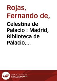 Celestina de Palacio : Madrid, Biblioteca de Palacio, Ms. 1520 / [Transcripción] de Charles B. Faulhaber | Biblioteca Virtual Miguel de Cervantes