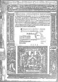 Physica Pauli Veneti cum textu Argiropyli : Summa philosophie naturalis... / Pauli Veneti mexima dilige[n]tia nuperrime recognita... cum textu a Ioannes Argiropylo e greco in latinum converso. Adiecta sunt etiam ex Columella capita aliquot de Minimo ac Maximo naturali.... | Biblioteca Virtual Miguel de Cervantes
