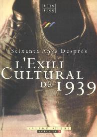 L'exili cultural de 1939. Seixanta anys després : Actas del I Congreso Internacional (Valencia, 2001). Tomo 1 / Edición de M.ª Fernanda Mancebo, Marc Baldó y Cecilio Alonso | Biblioteca Virtual Miguel de Cervantes