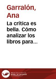La crítica es bella. Cómo analizar los libros para niños / Ana Garralón | Biblioteca Virtual Miguel de Cervantes