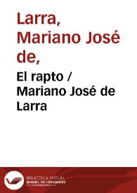 El rapto / Mariano José de Larra | Biblioteca Virtual Miguel de Cervantes