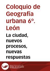 La ciudad, nuevos procesos, nuevas respuestas / Lorenzo López Trigal, Carlos E. Relea Fernández, José Somoza Medina (coordinadores) | Biblioteca Virtual Miguel de Cervantes