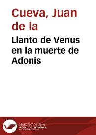 Llanto de Venus en la muerte de Adonis / Juan de la Cueva; edición preparada por José Cebrián García | Biblioteca Virtual Miguel de Cervantes