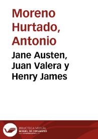 Jane Austen, Juan Valera y Henry James / Antonio Moreno Hurtado | Biblioteca Virtual Miguel de Cervantes