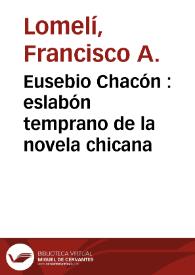 Eusebio Chacón : eslabón temprano de la novela chicana / Francisco A. Lomelí | Biblioteca Virtual Miguel de Cervantes