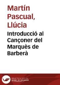 Introducció al Cançoner del Marquès de Barberà / Llúcia Martín Pascual | Biblioteca Virtual Miguel de Cervantes