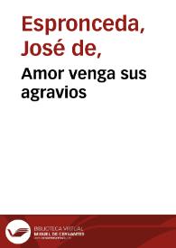 Amor venga sus agravios / José de Espronceda | Biblioteca Virtual Miguel de Cervantes