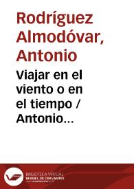 Viajar en el viento o en el tiempo / Antonio Rodríguez Almodóvar | Biblioteca Virtual Miguel de Cervantes