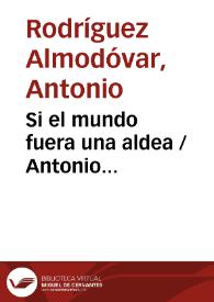 Si el mundo fuera una aldea / Antonio Rodríguez Almodóvar | Biblioteca Virtual Miguel de Cervantes
