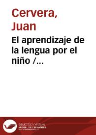 El aprendizaje de la lengua por el niño / Juan Cervera | Biblioteca Virtual Miguel de Cervantes