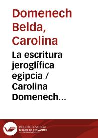La escritura jeroglífica egipcia / Carolina Domenech Belda | Biblioteca Virtual Miguel de Cervantes