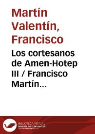 Los cortesanos de Amen-Hotep III / Francisco Martín Valentín | Biblioteca Virtual Miguel de Cervantes
