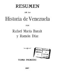 Resumen de la historia de Venezuela. Tomo Primero / por Rafael María Baralt y Ramón Díaz | Biblioteca Virtual Miguel de Cervantes
