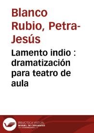 Lamento indio : dramatización para teatro de aula / Petra-Jesús Blanco Rubio | Biblioteca Virtual Miguel de Cervantes