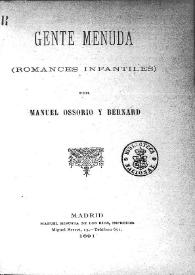 Gente menuda : (romances infantiles) / por Manuel Ossorio y Bernard | Biblioteca Virtual Miguel de Cervantes
