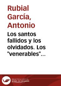 Los santos fallidos y los olvidados. Los "venerables" contemporáneos de Sor Juana / Antonio Rubial García | Biblioteca Virtual Miguel de Cervantes