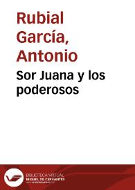 Sor Juana y los poderosos / Antonio Rubial García | Biblioteca Virtual Miguel de Cervantes