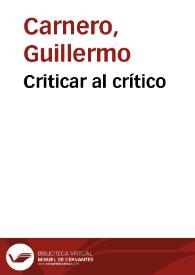 Criticar al crítico / Guillermo Carnero | Biblioteca Virtual Miguel de Cervantes