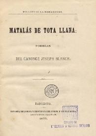 Matalás de tota llana : poesías / del canonge Joseph Blanch | Biblioteca Virtual Miguel de Cervantes
