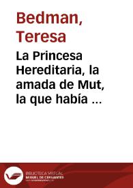La Princesa Hereditaria, la amada de Mut, la que había sido hecha bella, Nefertary / por Teresa Bedman | Biblioteca Virtual Miguel de Cervantes